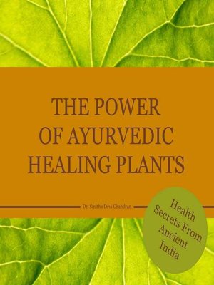 cover image of The power of Ayurvedic healing plants: Health Secrets From Acient India